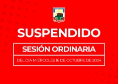 Se suspende la sesión ordinaria prevista para el día miércoles 16 de octubre del cte.